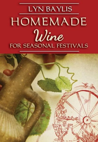 Cover for Lyn Baylis · Homemade Wine for Seasonal Celebrations (Paperback Book) (2015)