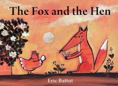 The Fox and the Hen - The Fox and the Hen - Livros - Boxer Books Limited - 9781907152849 - 6 de agosto de 2015