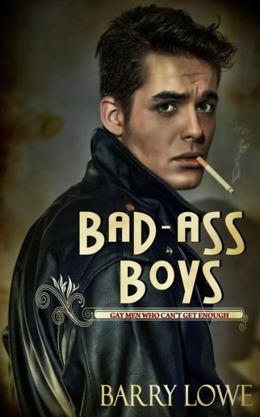 Cover for Barry Lowe · Bad-ass Boys: Gay men Who Can't Get Enough (Pocketbok) (2014)