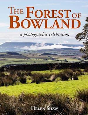 The Forest of Bowland: A photographic celebration - Helen Shaw - Books - Merlin Unwin Books - 9781913159849 - April 10, 2025
