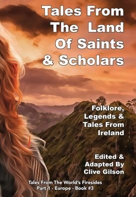 Cover for Clive Gilson · Tales From The Land Of Saints &amp; Scholars - Tales From The World's Firesides - Part 1 - Europe (Innbunden bok) (2020)