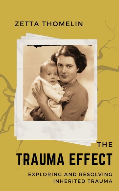 Cover for Zetta Thomelin · The Trauma Effect: exploring and resolving inherited trauma (Taschenbuch) (2023)