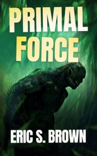 Cover for Eric S Brown · Primal Force (Paperback Book) (2021)