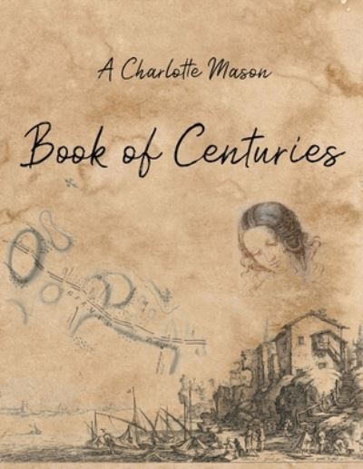 Cover for Living Book Press · A Charlotte Mason Book of Centuries (Paperback Book) (2019)