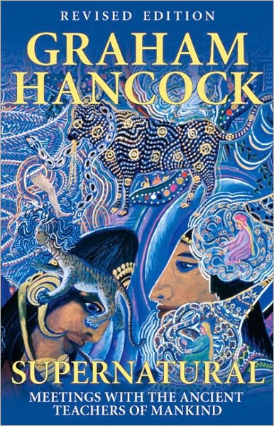 Cover for Graham Hancock · Supernatural: Meetings with the Ancient Teachers of Mankind (Paperback Book) [Revised edition] (2006)
