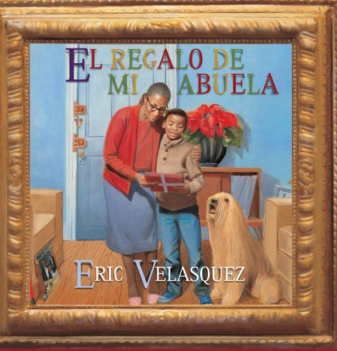 Cover for Eric Velasquez · El Regalo De Mi Abuela (Hardcover Book) [Spanish edition] (2013)
