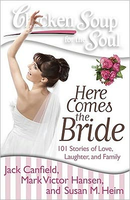 Cover for Canfield, Jack (The Foundation for Self-esteem) · Chicken Soup for the Soul: Here Comes the Bride: 101 Stories of Love, Laughter, and Family - Chicken Soup for the Soul (Pocketbok) (2012)