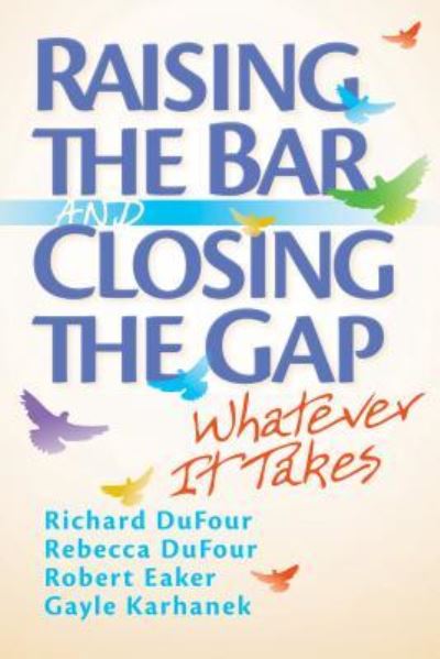 Cover for Richard DuFour · Raising the bar and closing the gap (Book) (2009)