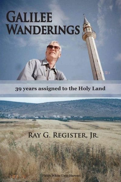 Galilee Wanderings - Jr Ray G Register - Książki - Global Educational Advance, Inc. - 9781935434849 - 17 listopada 2016