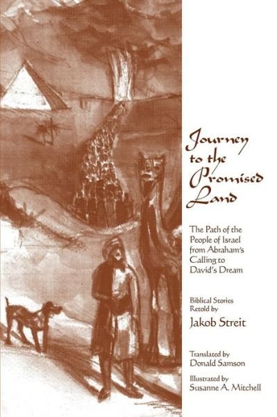 Journey to the Promised Land: The Path of the People of Israel from Abraham's Calling to David's Dream - Jakob Streit - Books - Waldorf Publications - 9781936367849 - November 3, 2016