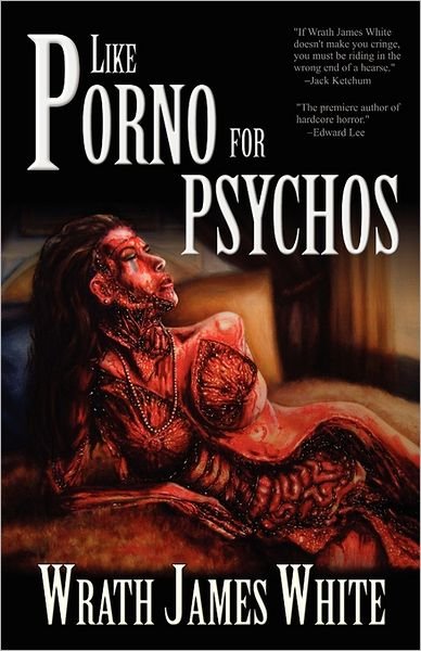 Cover for Wrath James White · Like Porno for Psychos (Taschenbuch) (2011)