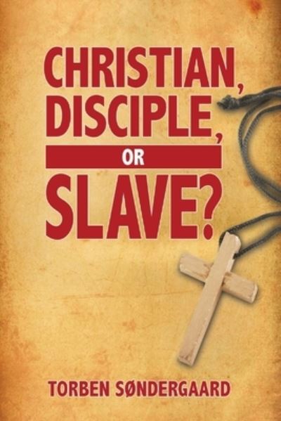 Cover for Torben Sondergaard · Christian, Disciple, or Slave? (Paperback Book) (2020)