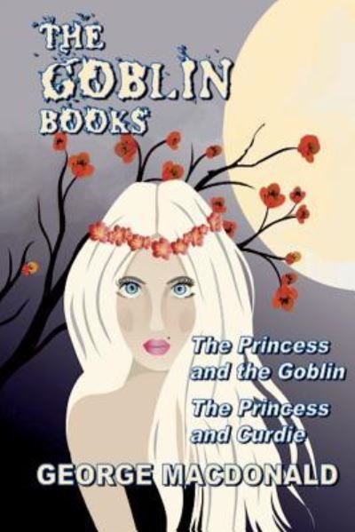 Goblin Books (Illustrated) - George MacDonald - Bücher - Gee Whiz Entertainment LLC - 9781945772849 - 19. April 2018