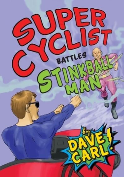 Cover for Dave Carl · Super Cyclist Battles Stinkball Man (Paperback Book) (2020)