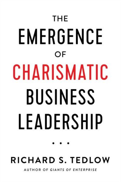 Cover for Richard S. Tedlow · The Emergence of Charismatic Business Leadership (Hardcover Book) (2021)