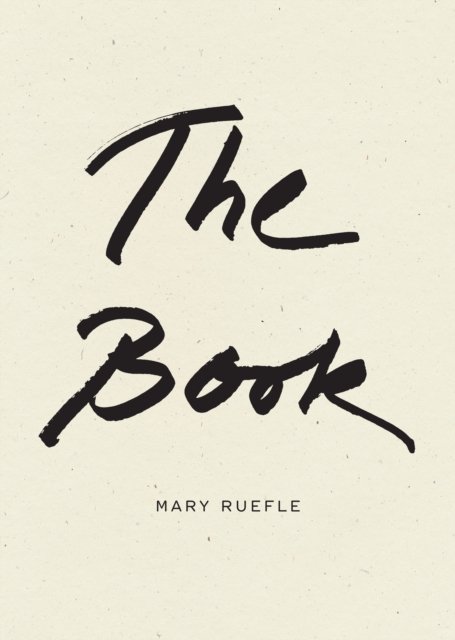 Cover for Mary Ruefle · The Book (Hardcover Book) (2023)