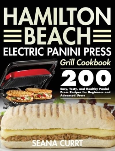 Cover for Seana Currt · Hamilton Beach Electric Panini Press Grill Cookbook (Hardcover Book) (2020)