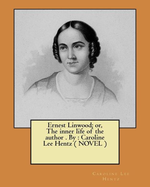 Cover for Caroline Lee Hentz · Ernest Linwood; or, The inner life of the author . By (Paperback Book) (2017)