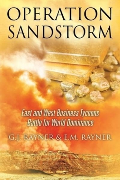 Cover for G J Rayner · Operation Sandstorm: East and West Business Tycoons Battle for World Dominance (Paperback Bog) (2020)