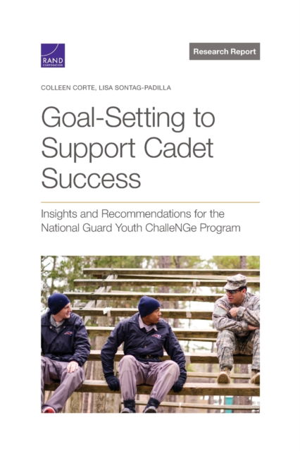 Cover for Colleen Corte · Goal-Setting to Support Cadet Success: Insights and Recommendations for the National Guard Youth ChalleNGe Program (Paperback Book) (2022)