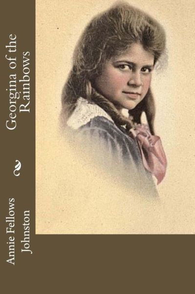 Cover for Annie Fellows Johnston · Georgina of the Rainbows (Paperback Book) (2017)