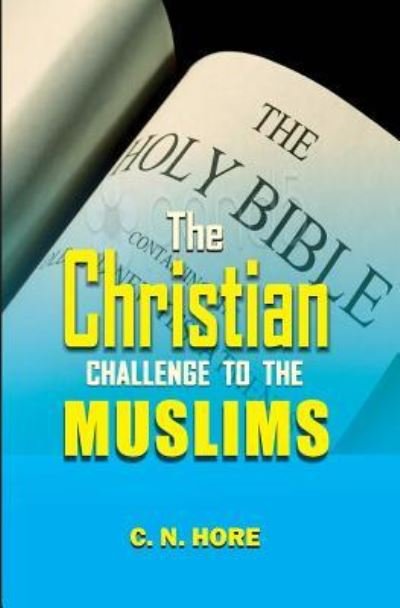 Cover for C N Hore · THE CHRISTIAN CHALLENGE to the MUSLIMS (Paperback Bog) (2017)