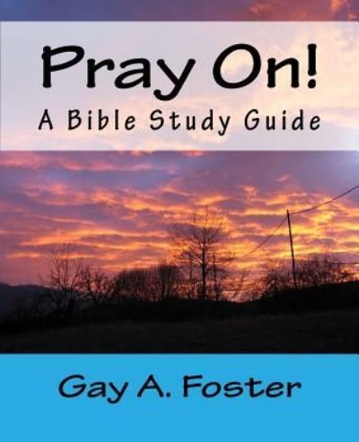 Cover for Gay A Foster · Pray On! (Paperback Book) (2018)