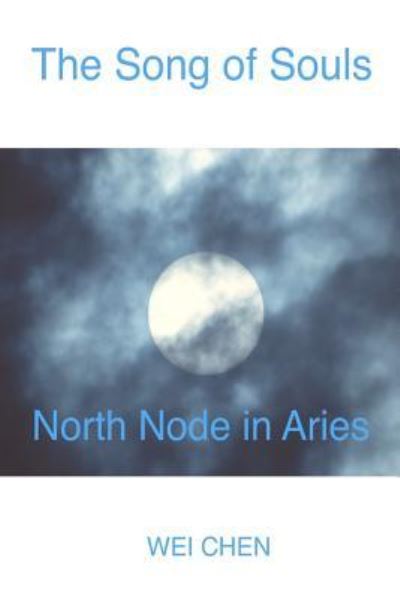 Cover for Wei Chen · The Song of Souls North Node in Aries (Paperback Book) (2017)