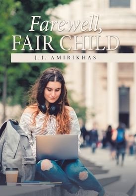Cover for J J Amirikhas · Farewell, Fair Child (Hardcover Book) (2020)