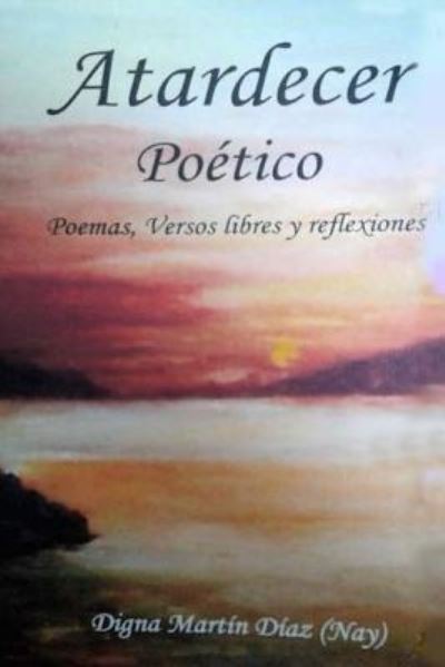 Cover for Digna Martin Diaz · Atardecer Poetico (Paperback Book) (2018)