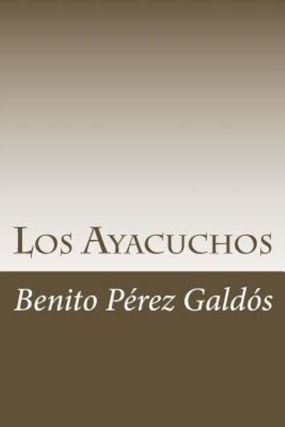 Cover for Benito Perez Galdos · Los Ayacuchos (Pocketbok) (2018)