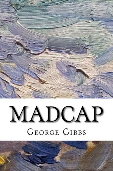 Cover for George Gibbs · Madcap (Paperback Book) (2018)