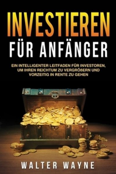 Cover for Walt Waine · Investieren fur Anfanger (Investing for Beginners) (Paperback Book) (2020)