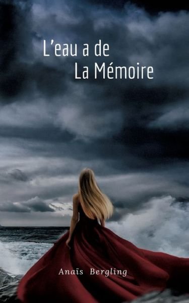 Cover for Anais Bergling · L'eau a de la Mémoire (Book) (2022)
