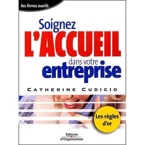 Cover for Catherine Cudicio · Soignez l'accueil dans votre entreprise (Paperback Book) (2004)