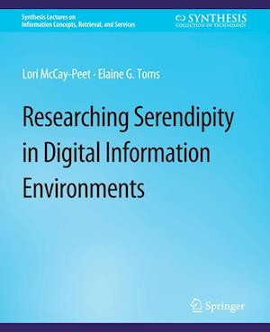Cover for Lori McCay-Peet · Researching Serendipity in Digital Information Environments - Synthesis Lectures on Information Concepts, Retrieval, and Services (Paperback Book) (2017)
