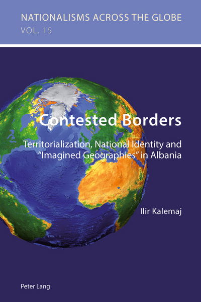 Cover for Ilir Kalemaj · Contested Borders: Territorialization, National Identity and &quot;Imagined Geographies&quot; in Albania - Nationalisms Across the Globe (Paperback Book) [New edition] (2014)