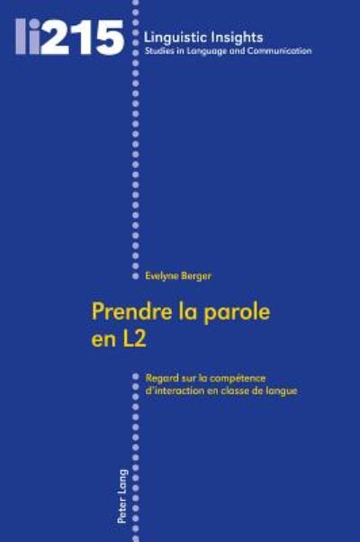 Cover for Evelyne Berger · Prendre La Parole En L2: Regard Sur La Compaetence D'interaction En Classe De Langue (Paperback Book) (2016)