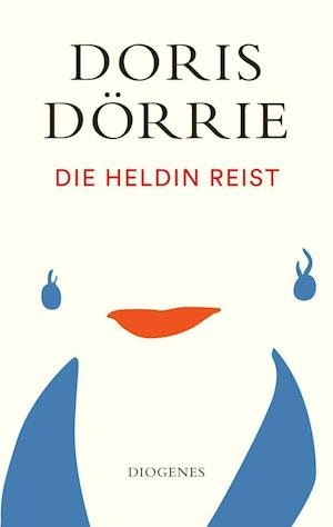 Cover for Doris Dörrie · Die Heldin reist (Hardcover Book) (2022)