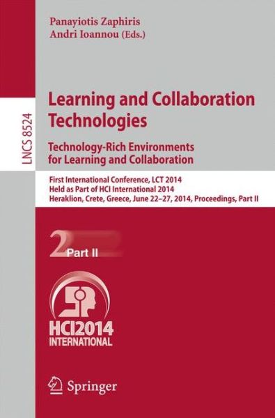 Cover for Panayiotis Zaphiris · Learning and Collaboration Technologies: Technology-Rich Environments for Learning and Collaboration.: First International Conference, LCT 2014, Held as Part of HCI International 2014, Heraklion, Crete, Greece, June 22-27, 2014, Proceedings, Part II - Lec (Paperback Book) [2014 edition] (2014)