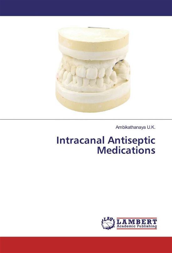 Cover for U.k. · Intracanal Antiseptic Medications (Bok)