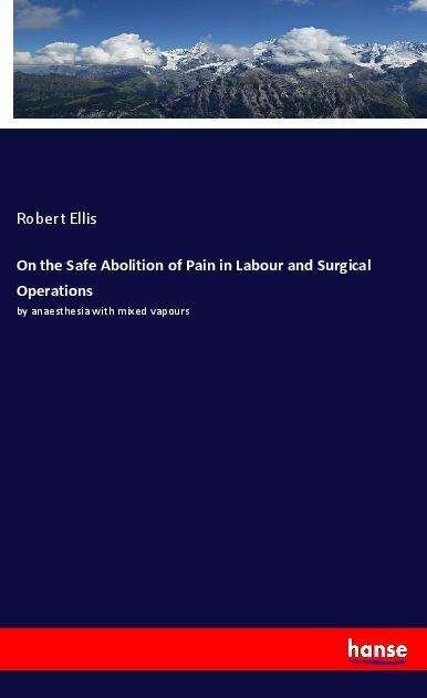 Cover for Ellis · On the Safe Abolition of Pain in (Book)