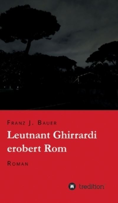 Leutnant Ghirrardi erobert Rom - Bauer - Other - - 9783347187849 - January 21, 2021