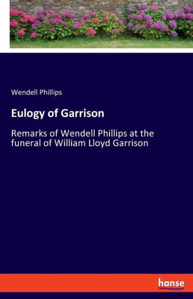 Cover for Wendell Phillips · Eulogy of Garrison (Paperback Book) (2021)