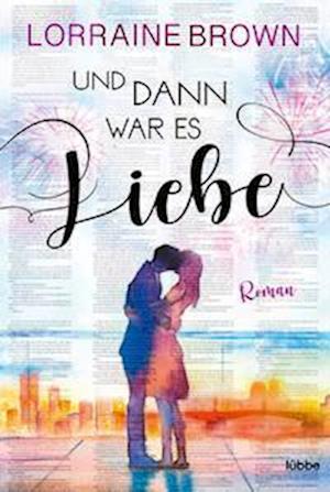 Und dann war es Liebe - Lorraine Brown - Libros - Lübbe - 9783404185849 - 24 de junio de 2022