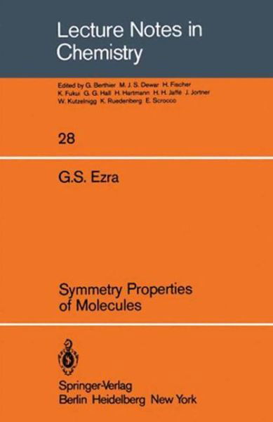 Symmetry Properties of Molecules - Lecture Notes in Chemistry - G. S. Ezra - Bücher - Springer-Verlag Berlin and Heidelberg Gm - 9783540111849 - 1982
