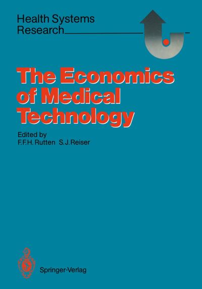 Cover for Frans F. H. Rutten · The Economics of Medical Technology: Proceedings of an International Conference on Economics of Medical Technology - Health Systems Research (Paperback Book) [Softcover reprint of the original 1st ed. 1988 edition] (1987)