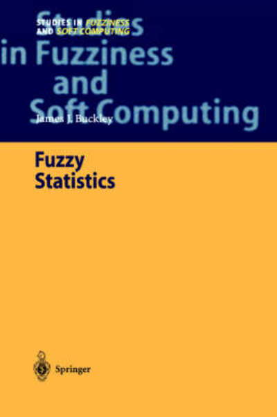 Fuzzy Statistics - Studies in Fuzziness and Soft Computing - James J. Buckley - Książki - Springer-Verlag Berlin and Heidelberg Gm - 9783540210849 - 5 kwietnia 2004