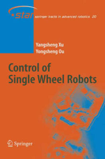 Cover for Yangsheng Xu · Control of Single Wheel Robots - Springer Tracts in Advanced Robotics (Hardcover Book) [2005 edition] (2005)