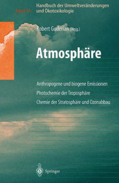 Cover for Guderian  Robert · Handbuch Der Umweltveranderungen Und OEkotoxikologie: Band 1a: Atmosphare Anthropogene Und Biogene Emissionen Photochemie Der Troposphare Chemie Der Stratosphare Und Ozonabbau (Inbunden Bok) [2000 edition] (2000)